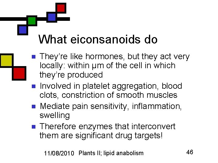 What eiconsanoids do n n They’re like hormones, but they act very locally: within