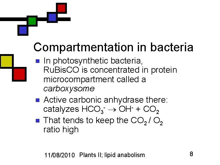 Compartmentation in bacteria n n n In photosynthetic bacteria, Ru. Bis. CO is concentrated