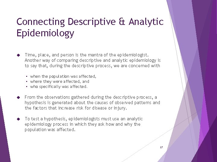 Connecting Descriptive & Analytic Epidemiology Time, place, and person is the mantra of the