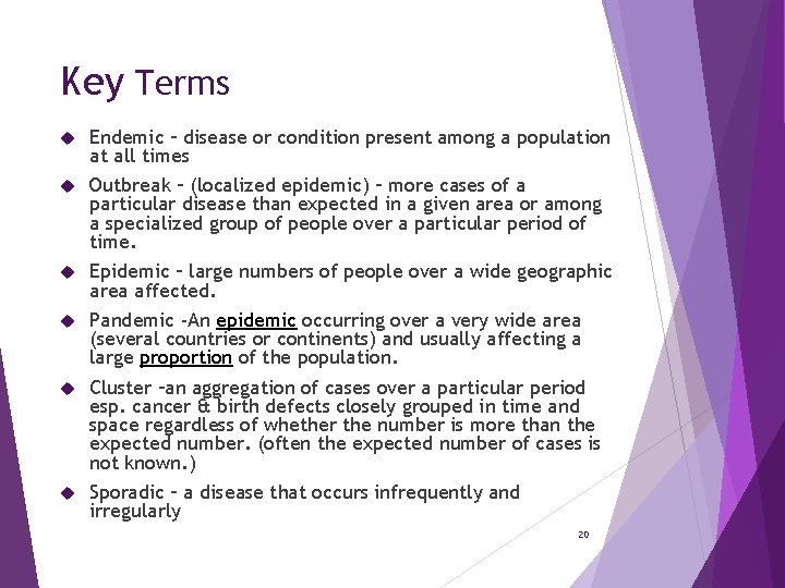 Key Terms Endemic – disease or condition present among a population at all times