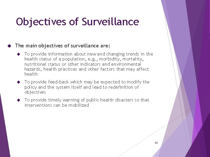 Objectives of Surveillance The main objectives of surveillance are: To provide information about new