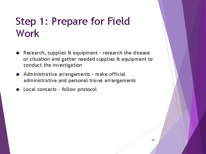 Step 1: Prepare for Field Work Research, supplies & equipment – research the disease