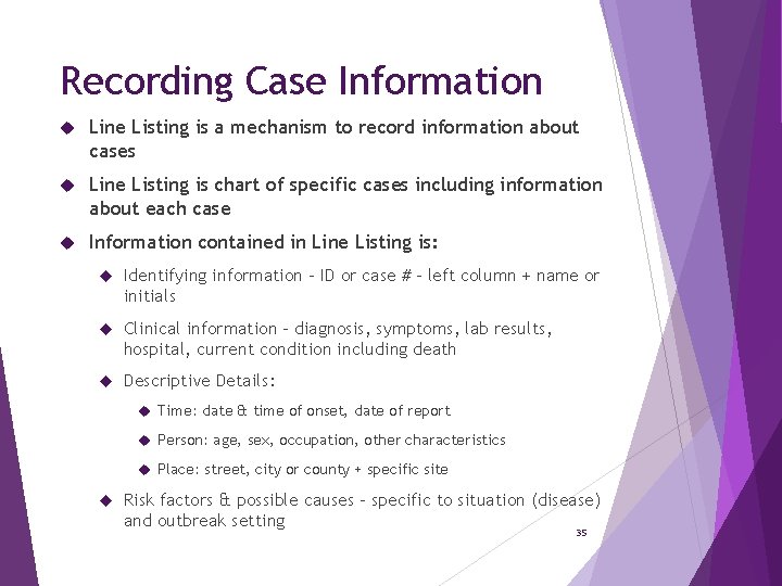 Recording Case Information Line Listing is a mechanism to record information about cases Line
