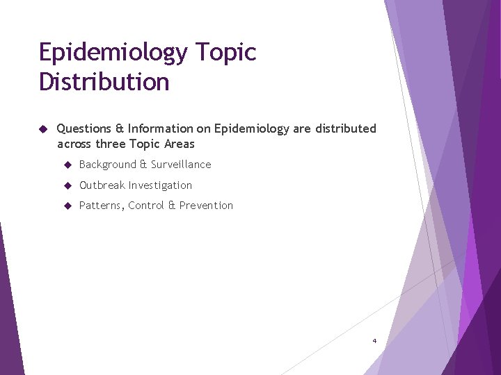 Epidemiology Topic Distribution Questions & Information on Epidemiology are distributed across three Topic Areas