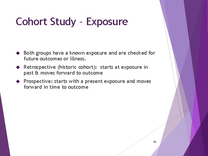 Cohort Study – Exposure Both groups have a known exposure and are checked for