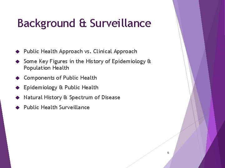 Background & Surveillance Public Health Approach vs. Clinical Approach Some Key Figures in the