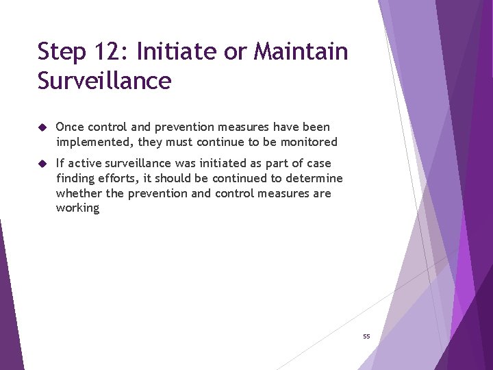 Step 12: Initiate or Maintain Surveillance Once control and prevention measures have been implemented,