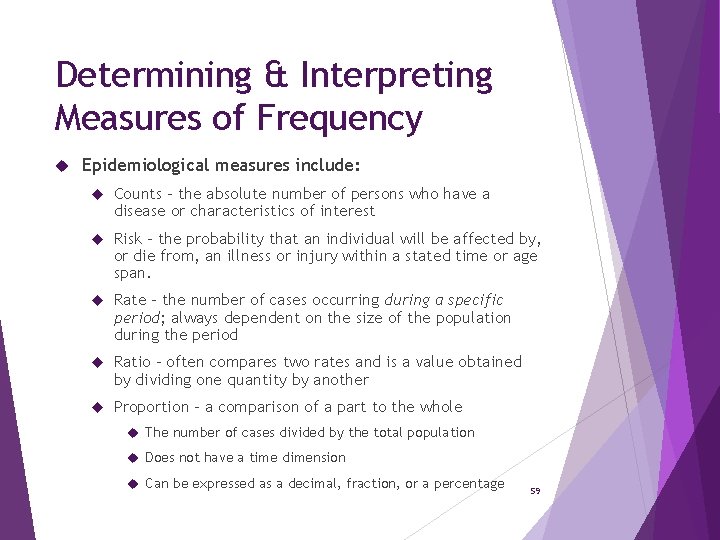 Determining & Interpreting Measures of Frequency Epidemiological measures include: Counts – the absolute number