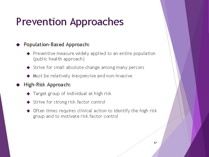 Prevention Approaches Population-Based Approach: Preventive measure widely applied to an entire population (public health