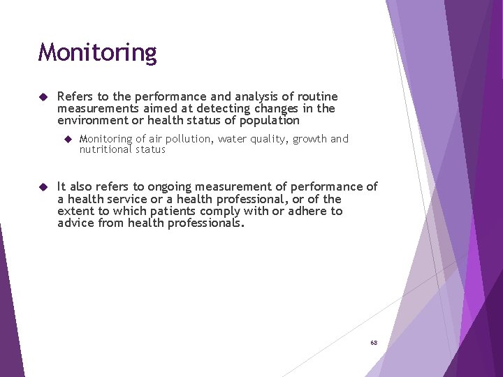 Monitoring Refers to the performance and analysis of routine measurements aimed at detecting changes