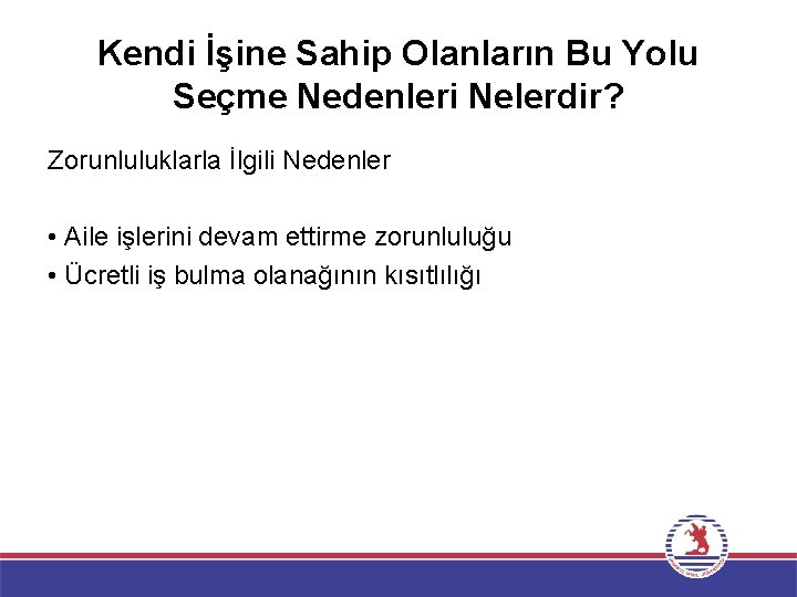 Kendi İşine Sahip Olanların Bu Yolu Seçme Nedenleri Nelerdir? Zorunluluklarla İlgili Nedenler • Aile