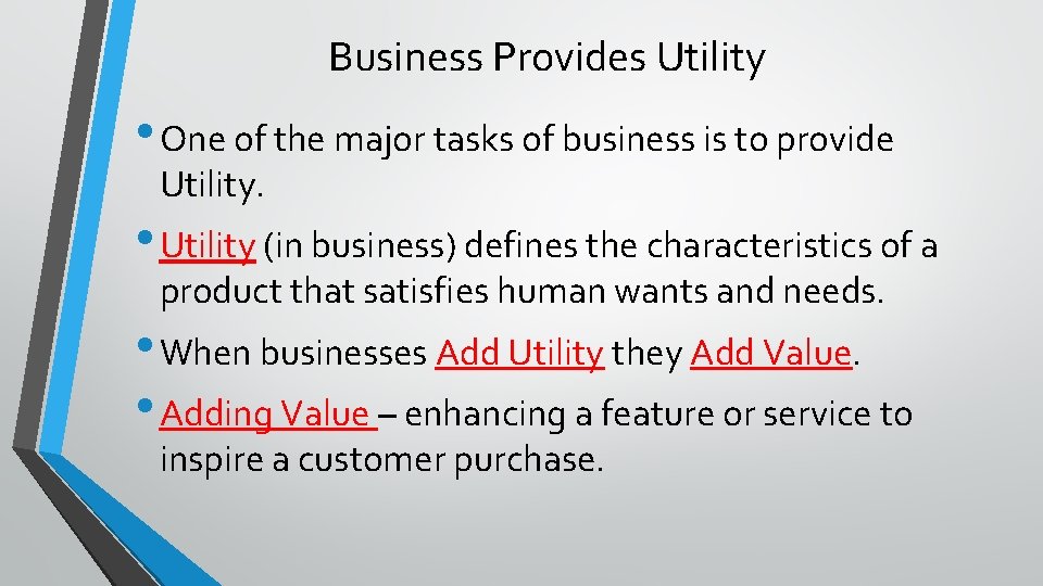 Business Provides Utility • One of the major tasks of business is to provide