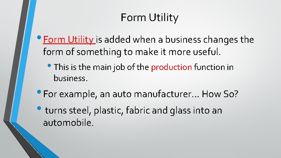 Form Utility • Form Utility is added when a business changes the form of