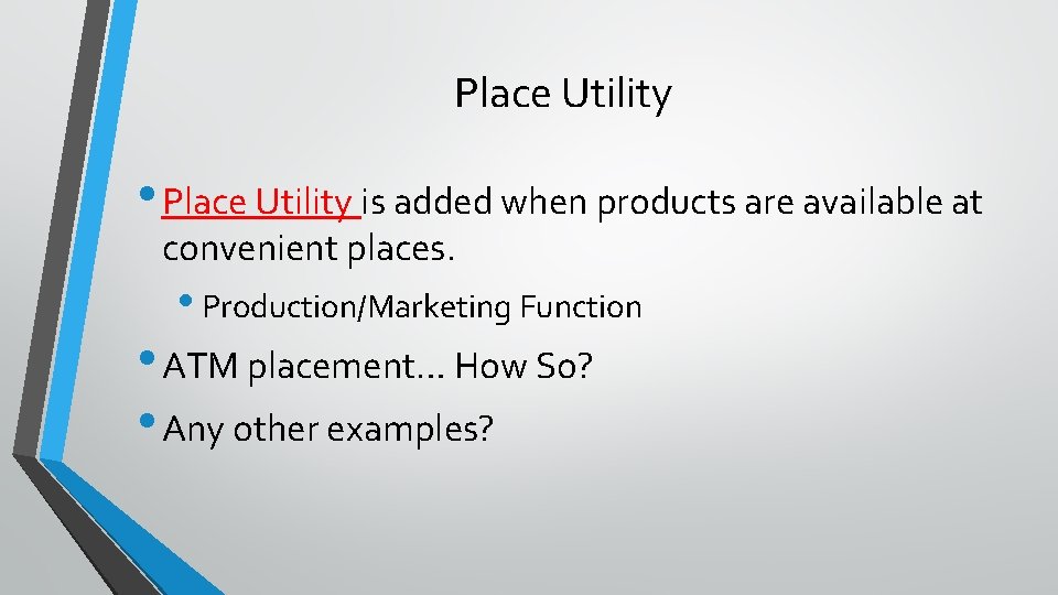 Place Utility • Place Utility is added when products are available at convenient places.
