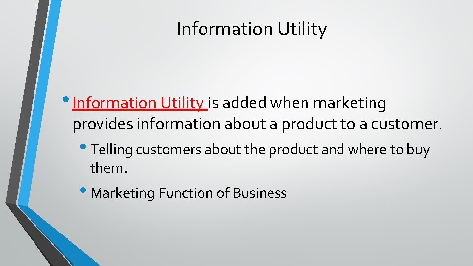 Information Utility • Information Utility is added when marketing provides information about a product