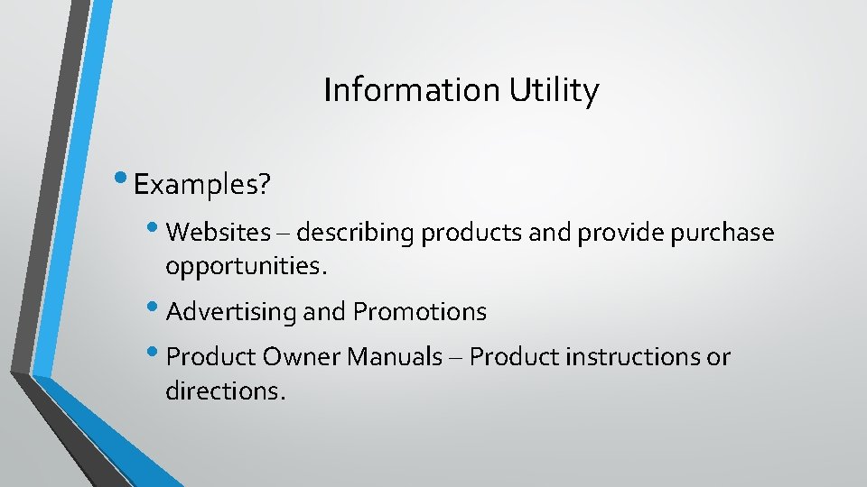 Information Utility • Examples? • Websites – describing products and provide purchase opportunities. •