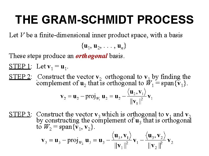 THE GRAM-SCHMIDT PROCESS Let V be a finite-dimensional inner product space, with a basis