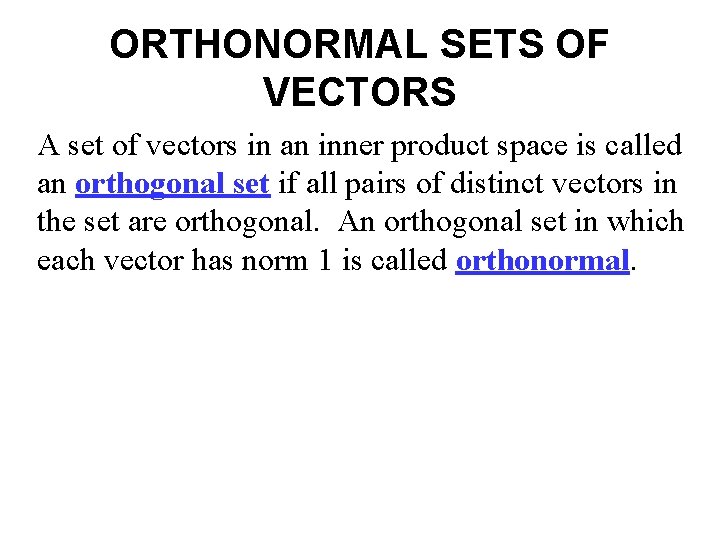 ORTHONORMAL SETS OF VECTORS A set of vectors in an inner product space is