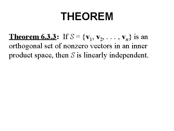 THEOREM Theorem 6. 3. 3: If S = {v 1, v 2, . .