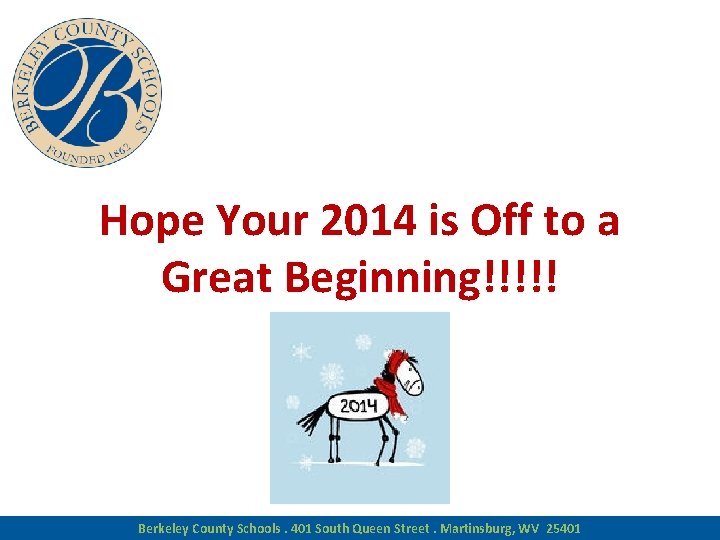 Hope Your 2014 is Off to a Great Beginning!!!!! Berkeley County Schools. 401 South