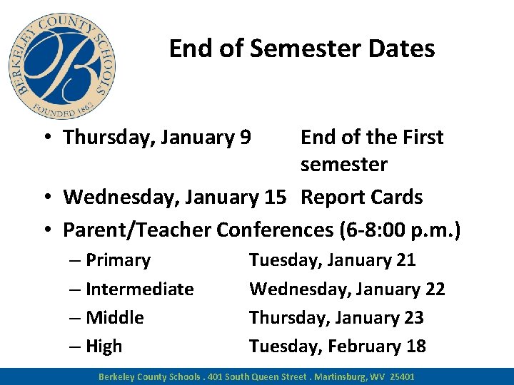 End of Semester Dates • Thursday, January 9 End of the First semester •