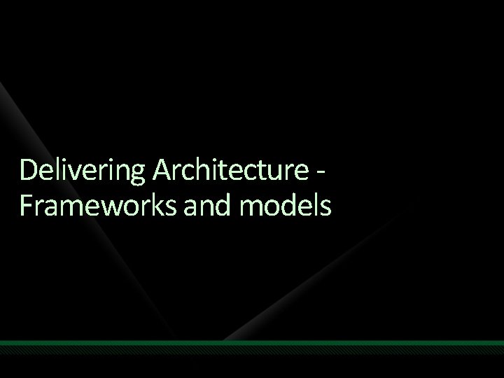 Delivering Architecture Frameworks and models 