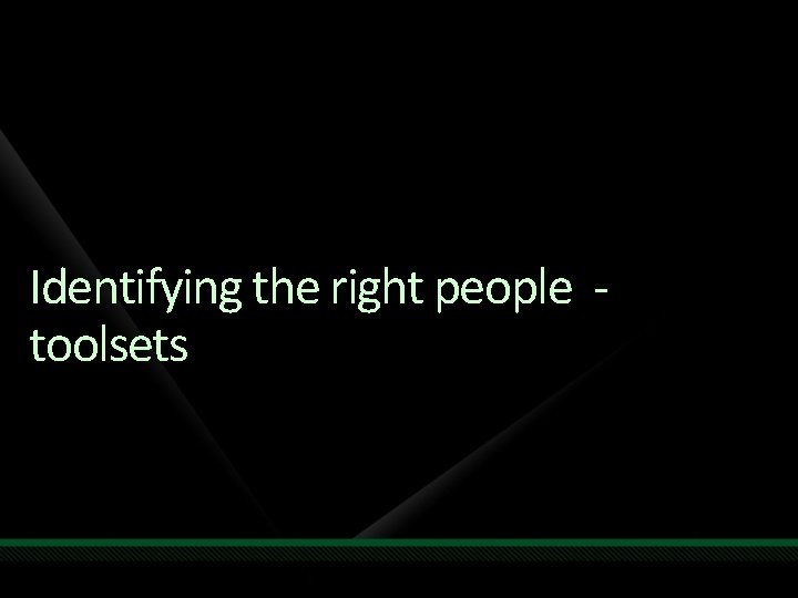 Identifying the right people toolsets 