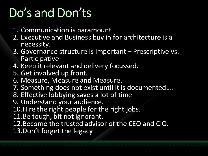 Do’s and Don’ts 1. Communication is paramount. 2. Executive and Business buy in for