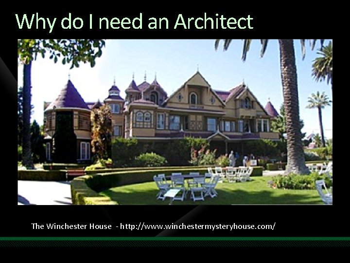 Why do I need an Architect The Winchester House - http: //www. winchestermysteryhouse. com/