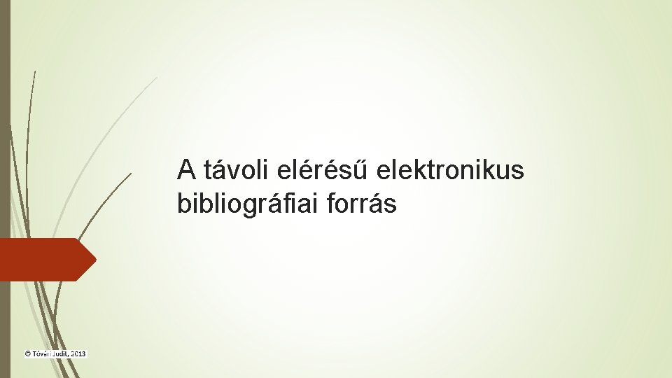 A távoli elérésű elektronikus bibliográfiai forrás 