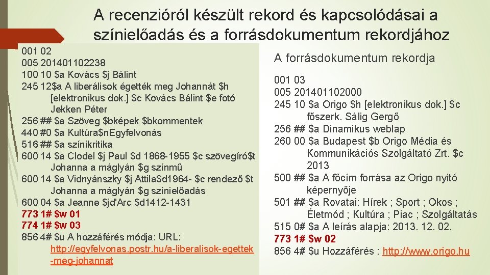 A recenzióról készült rekord és kapcsolódásai a színielőadás és a forrásdokumentum rekordjához 001 02