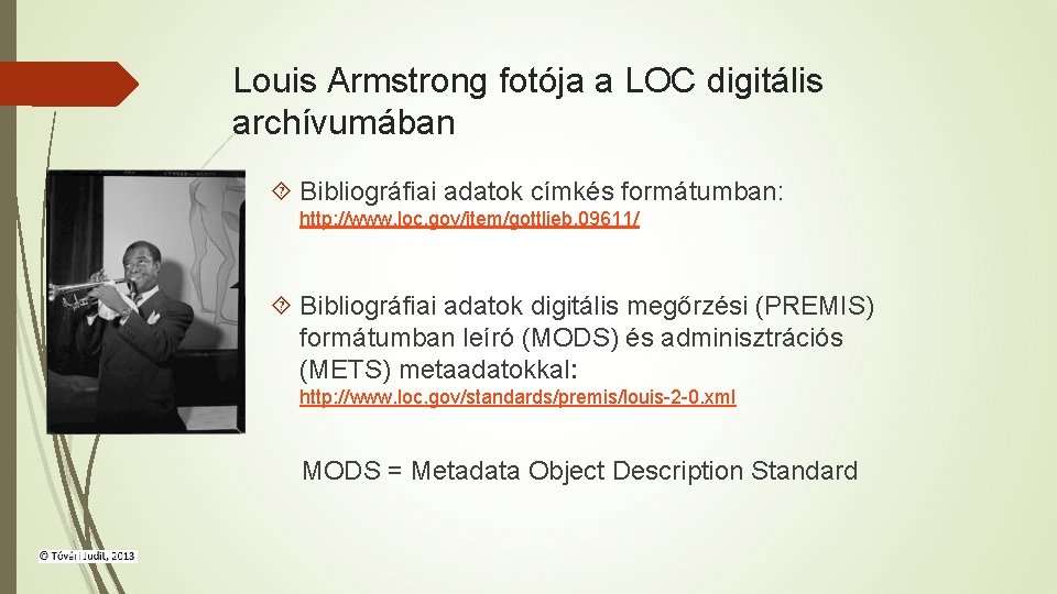 Louis Armstrong fotója a LOC digitális archívumában Bibliográfiai adatok címkés formátumban: http: //www. loc.