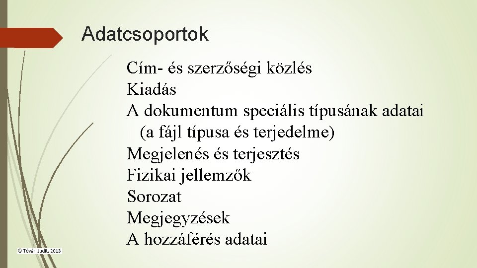 Adatcsoportok Cím- és szerzőségi közlés Kiadás A dokumentum speciális típusának adatai (a fájl típusa