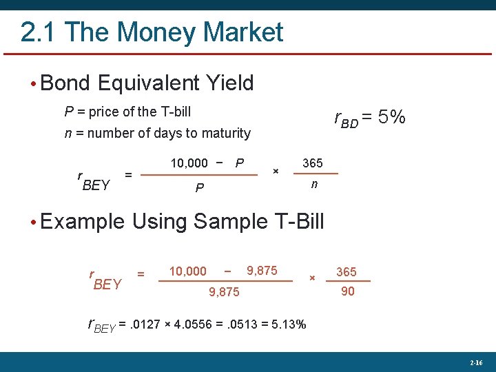 2. 1 The Money Market • Bond Equivalent Yield P = price of the