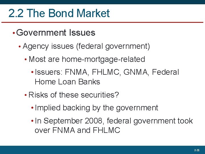 2. 2 The Bond Market • Government Issues • Agency issues (federal government) •