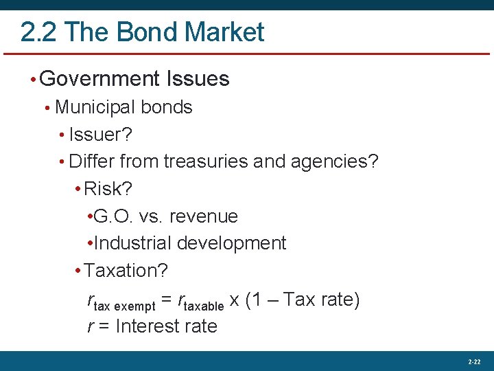 2. 2 The Bond Market • Government Issues • Municipal bonds • Issuer? •