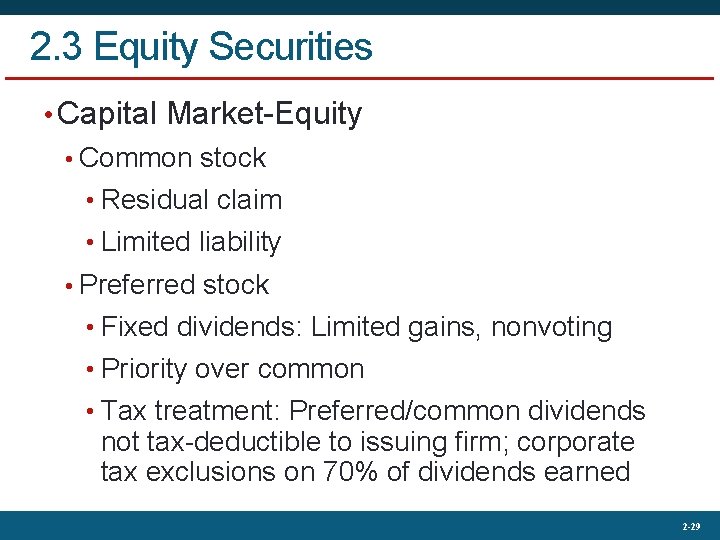 2. 3 Equity Securities • Capital Market-Equity • Common stock • Residual claim •