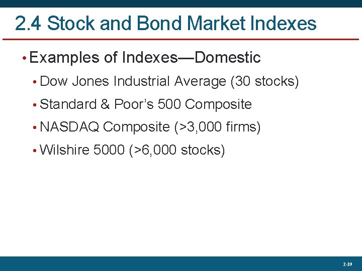 2. 4 Stock and Bond Market Indexes • Examples of Indexes—Domestic • Dow Jones