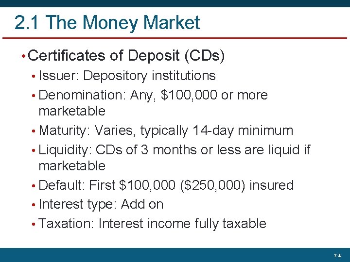 2. 1 The Money Market • Certificates of Deposit (CDs) • Issuer: Depository institutions