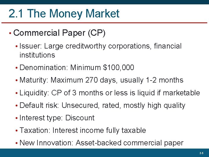 2. 1 The Money Market • Commercial Paper (CP) • Issuer: Large creditworthy corporations,
