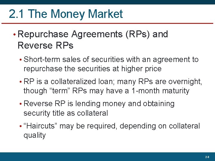 2. 1 The Money Market • Repurchase Agreements (RPs) and Reverse RPs • Short-term