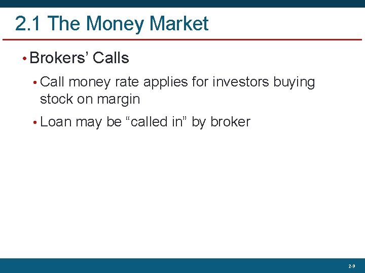 2. 1 The Money Market • Brokers’ Calls • Call money rate applies for