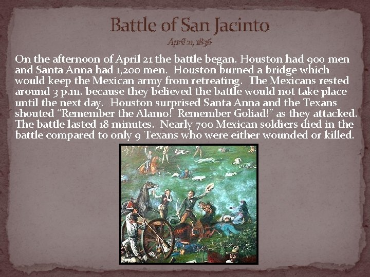 Battle of San Jacinto April 21, 1836 On the afternoon of April 21 the