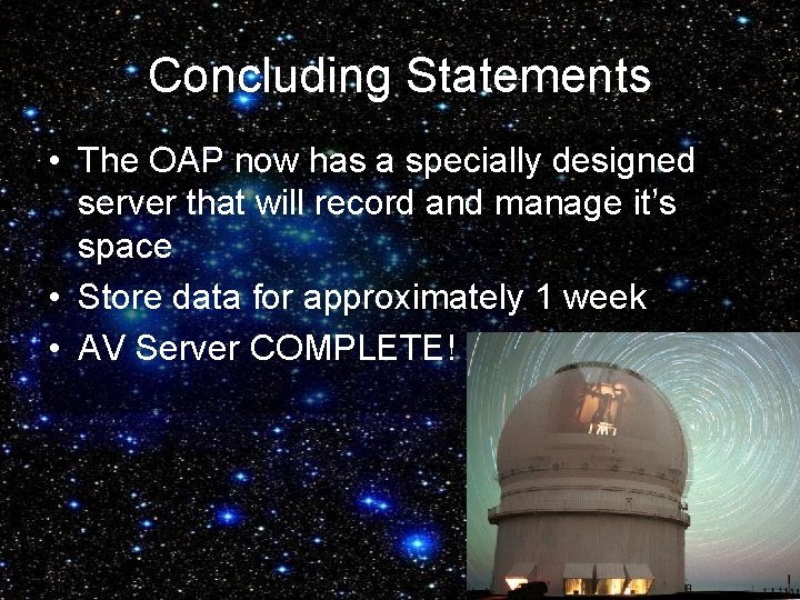 Concluding Statements • The OAP now has a specially designed server that will record