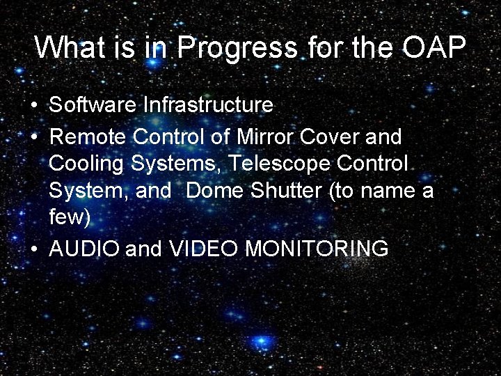 What is in Progress for the OAP • Software Infrastructure • Remote Control of