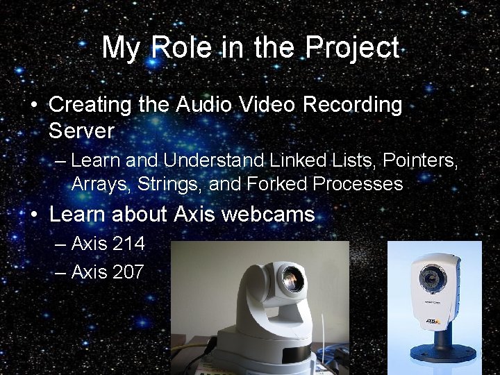 My Role in the Project • Creating the Audio Video Recording Server – Learn