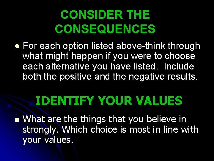 CONSIDER THE CONSEQUENCES l For each option listed above-think through what might happen if