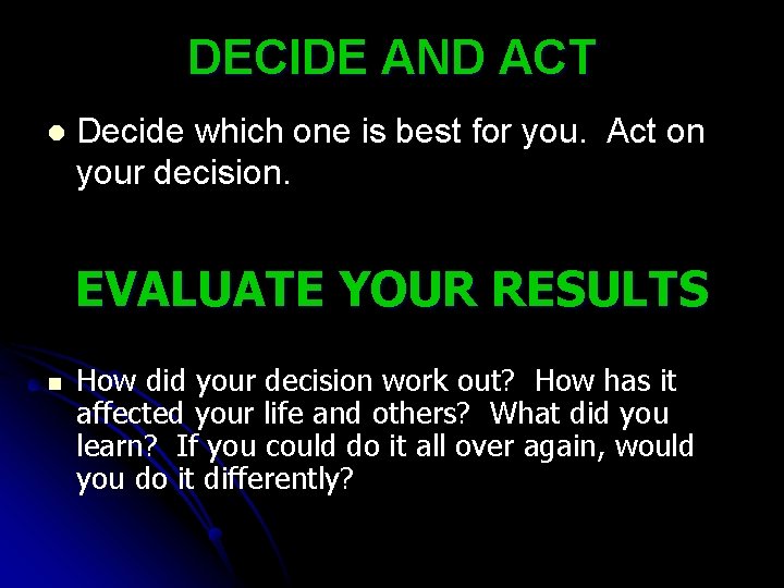 DECIDE AND ACT l Decide which one is best for you. Act on your