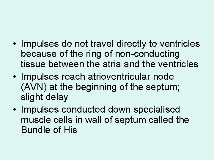  • Impulses do not travel directly to ventricles because of the ring of