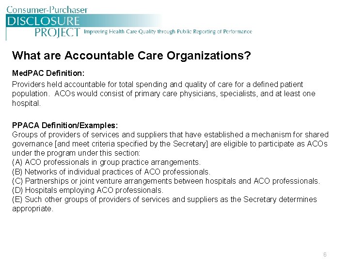 What are Accountable Care Organizations? Med. PAC Definition: Providers held accountable for total spending